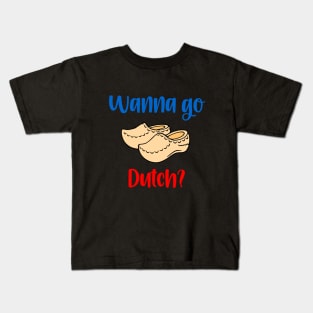 Wooden Clogs - Wanna Go Dutch? Kids T-Shirt